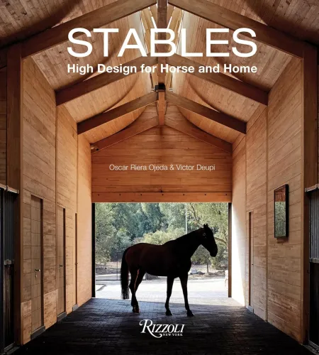 Stables:  High Design for Horse and Home, Oscar Riera Ojeda & Victor Deupi, Rizzoli