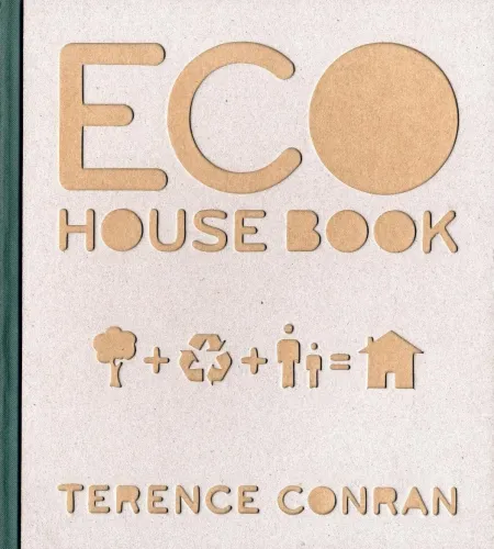 Eco House Book, Terence Conran, Conran Octopus Ltd.